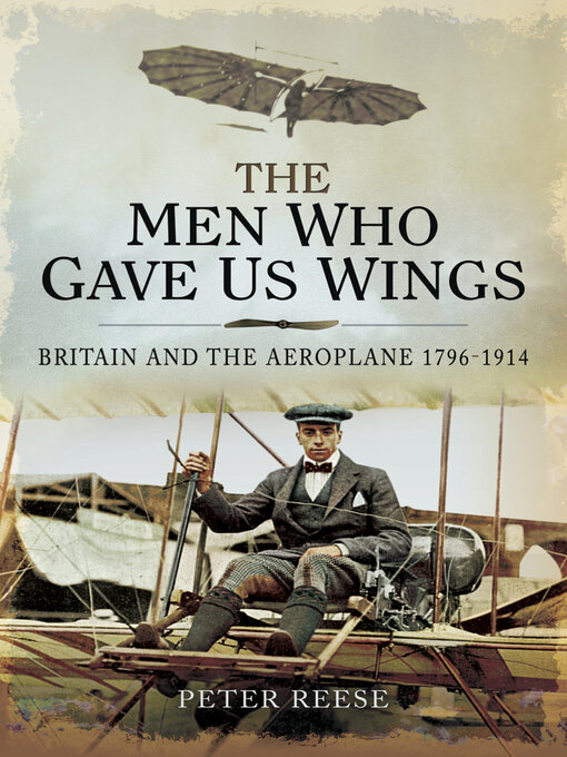 Title details for The Men Who Gave Us Wings by Peter Reese - Available